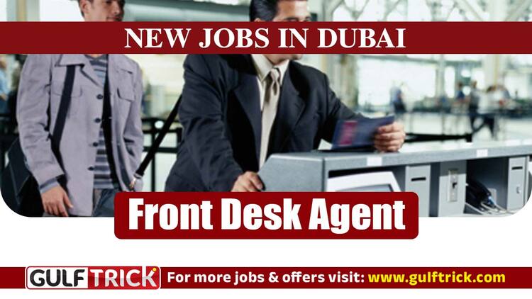Dubai Jobs: Front Desk Agent Vacancy Available